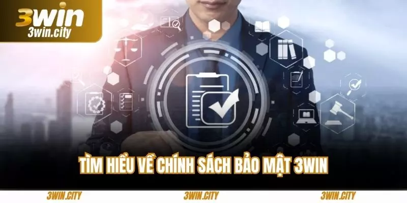 Tìm hiểu về chính sách bảo mật 3win